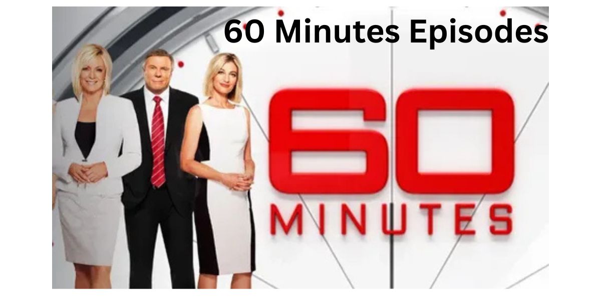 60 Minutes Episodes: Where to Watch, How to Find Any Episode Fast, Season Guides, Transcripts